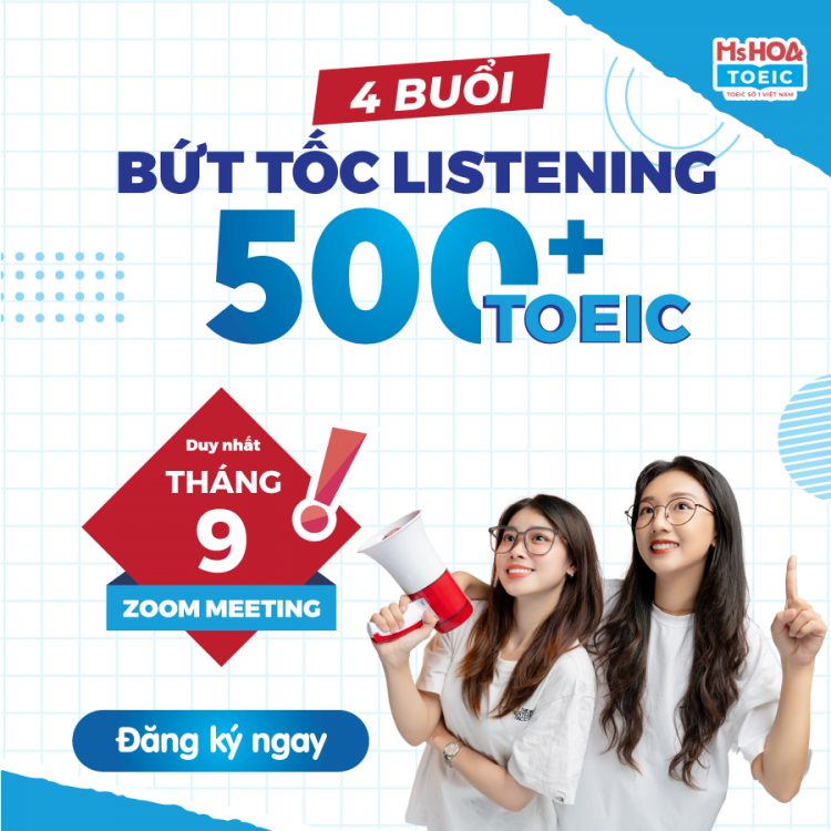 CHUỖI ZOOM MIỄN PHÍ BỨT PHÁ LISTENING, PHÁ ĐẢO BAND ĐIỂM 500+